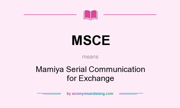 What does MSCE mean? It stands for Mamiya Serial Communication for Exchange