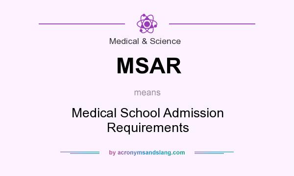 What does MSAR mean? It stands for Medical School Admission Requirements