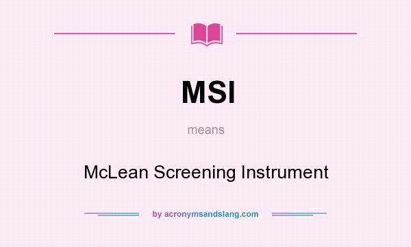 What does MSI mean? It stands for McLean Screening Instrument