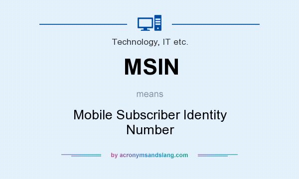 What does MSIN mean? It stands for Mobile Subscriber Identity Number
