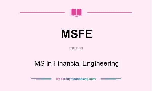 What does MSFE mean? It stands for MS in Financial Engineering