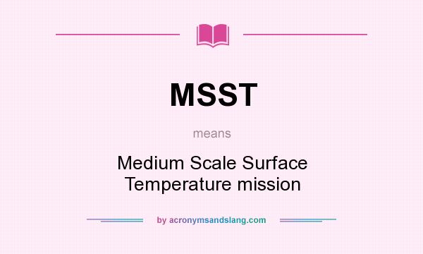 What does MSST mean? It stands for Medium Scale Surface Temperature mission