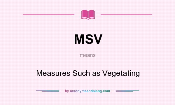 What does MSV mean? It stands for Measures Such as Vegetating