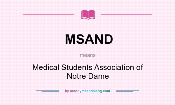 What does MSAND mean? It stands for Medical Students Association of Notre Dame