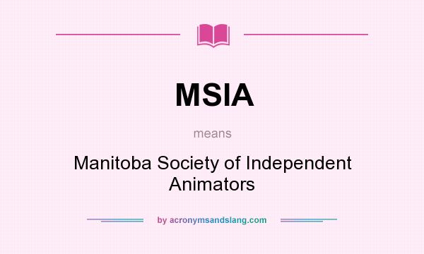 What does MSIA mean? It stands for Manitoba Society of Independent Animators