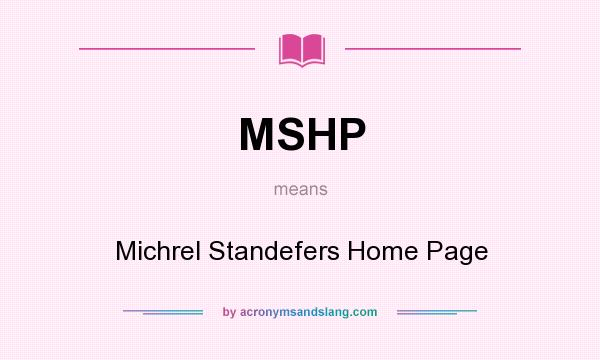 What does MSHP mean? It stands for Michrel Standefers Home Page