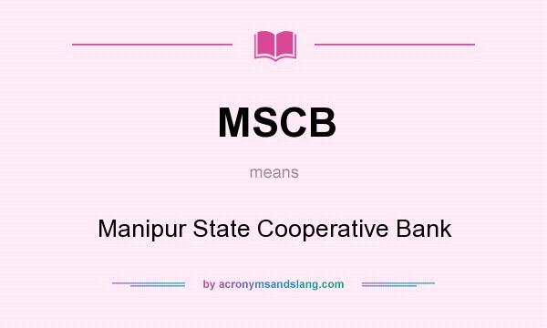 What does MSCB mean? It stands for Manipur State Cooperative Bank