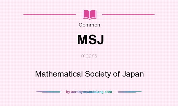 What does MSJ mean? It stands for Mathematical Society of Japan