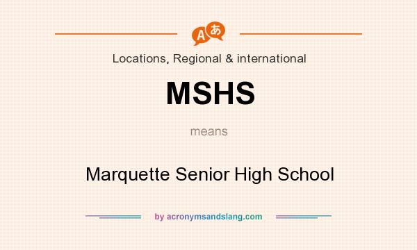 What does MSHS mean? It stands for Marquette Senior High School