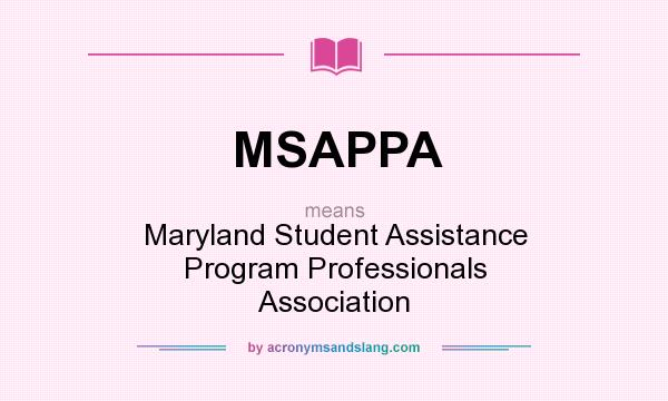What does MSAPPA mean? It stands for Maryland Student Assistance Program Professionals Association