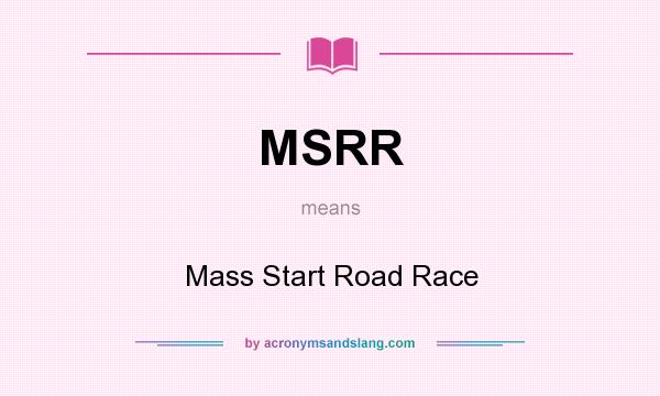 What does MSRR mean? It stands for Mass Start Road Race