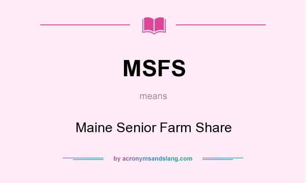What does MSFS mean? It stands for Maine Senior Farm Share