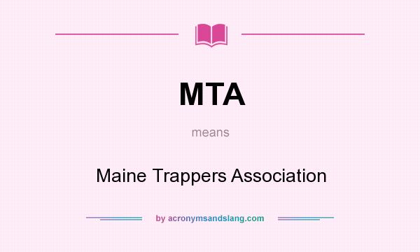What does MTA mean? It stands for Maine Trappers Association