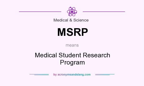 What does MSRP mean? It stands for Medical Student Research Program