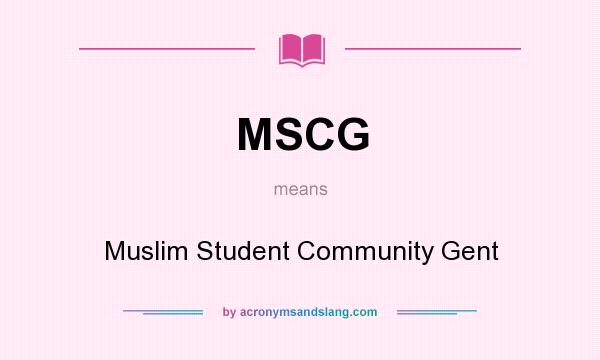 What does MSCG mean? It stands for Muslim Student Community Gent