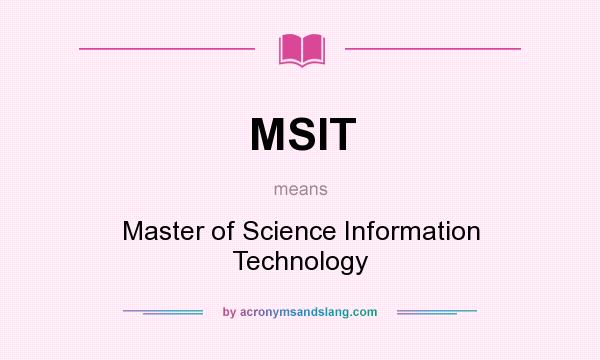 What does MSIT mean? It stands for Master of Science Information Technology