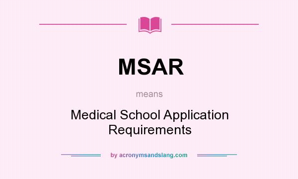 What does MSAR mean? It stands for Medical School Application Requirements