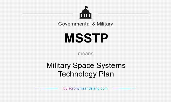 What does MSSTP mean? It stands for Military Space Systems Technology Plan