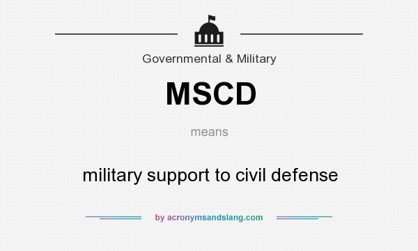 What does MSCD mean? It stands for military support to civil defense