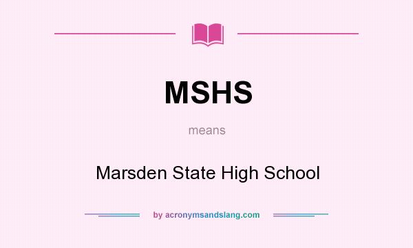 What does MSHS mean? It stands for Marsden State High School