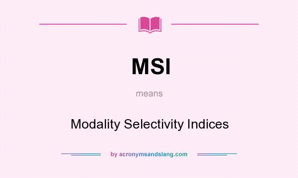 What does MSI mean? It stands for Modality Selectivity Indices