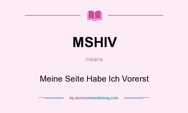 What does MSHIV mean? It stands for Meine Seite Habe Ich Vorerst