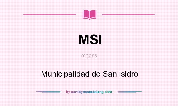 What does MSI mean? It stands for Municipalidad de San Isidro