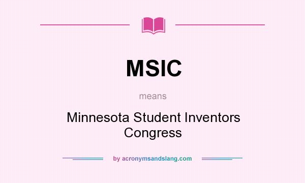 What does MSIC mean? It stands for Minnesota Student Inventors Congress