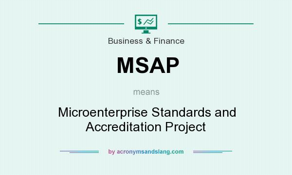 What does MSAP mean? It stands for Microenterprise Standards and Accreditation Project