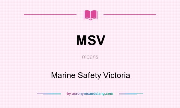 What does MSV mean? It stands for Marine Safety Victoria