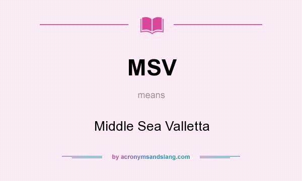 What does MSV mean? It stands for Middle Sea Valletta