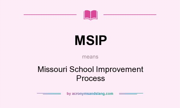 What does MSIP mean? It stands for Missouri School Improvement Process