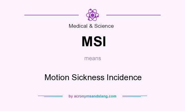 What does MSI mean? It stands for Motion Sickness Incidence