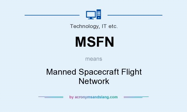 What does MSFN mean? It stands for Manned Spacecraft Flight Network