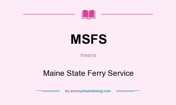 What does MSFS mean? It stands for Maine State Ferry Service