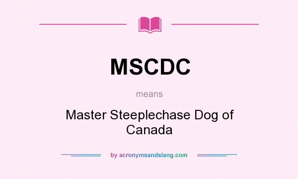 What does MSCDC mean? It stands for Master Steeplechase Dog of Canada