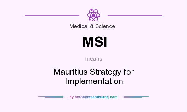 What does MSI mean? It stands for Mauritius Strategy for Implementation