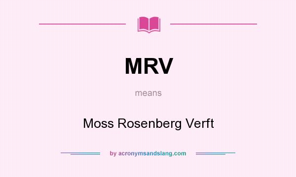 What does MRV mean? It stands for Moss Rosenberg Verft