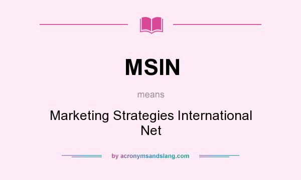 What does MSIN mean? It stands for Marketing Strategies International Net