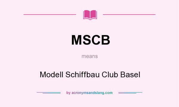 What does MSCB mean? It stands for Modell Schiffbau Club Basel