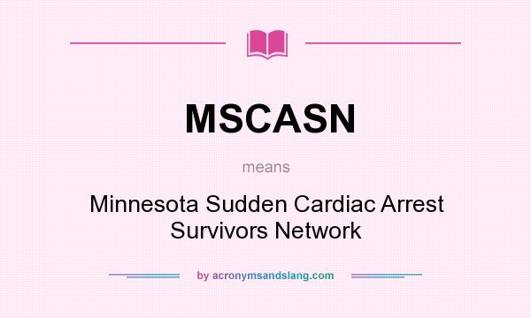 What does MSCASN mean? It stands for Minnesota Sudden Cardiac Arrest Survivors Network
