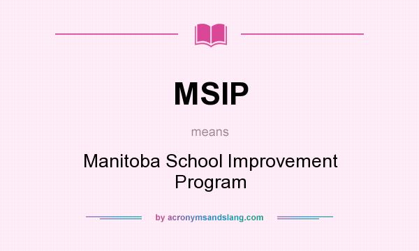 What does MSIP mean? It stands for Manitoba School Improvement Program