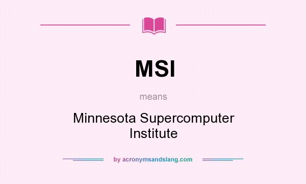 What does MSI mean? It stands for Minnesota Supercomputer Institute