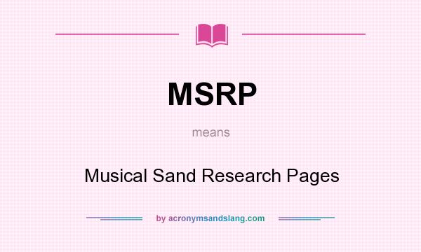 What does MSRP mean? It stands for Musical Sand Research Pages