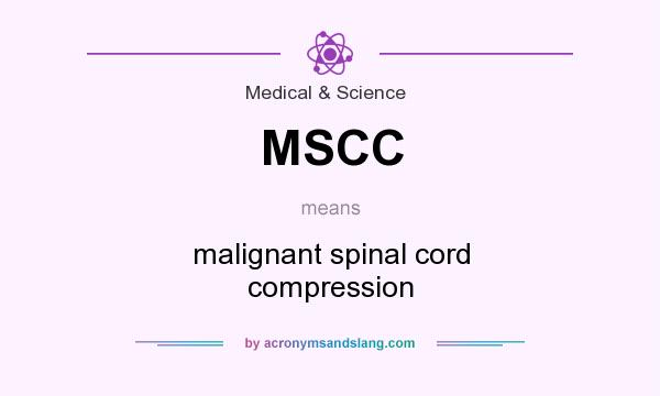 What does MSCC mean? It stands for malignant spinal cord compression