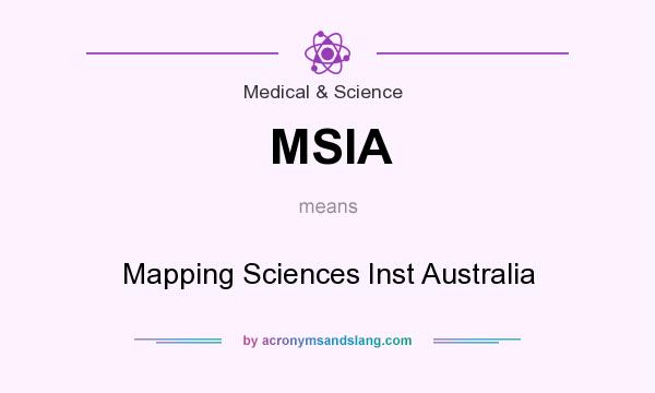What does MSIA mean? It stands for Mapping Sciences Inst Australia