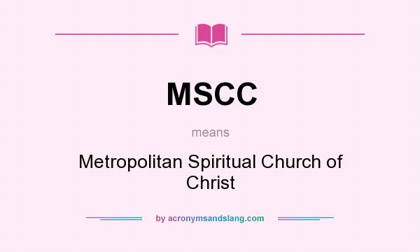 What does MSCC mean? It stands for Metropolitan Spiritual Church of Christ