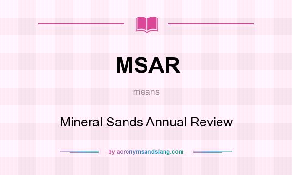 What does MSAR mean? It stands for Mineral Sands Annual Review