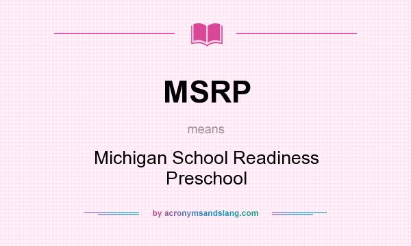 What does MSRP mean? It stands for Michigan School Readiness Preschool
