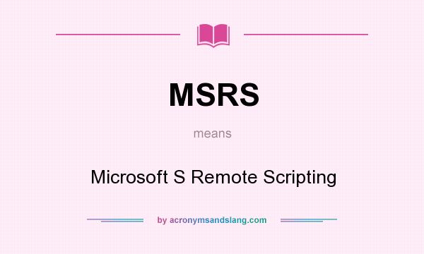 What does MSRS mean? It stands for Microsoft S Remote Scripting